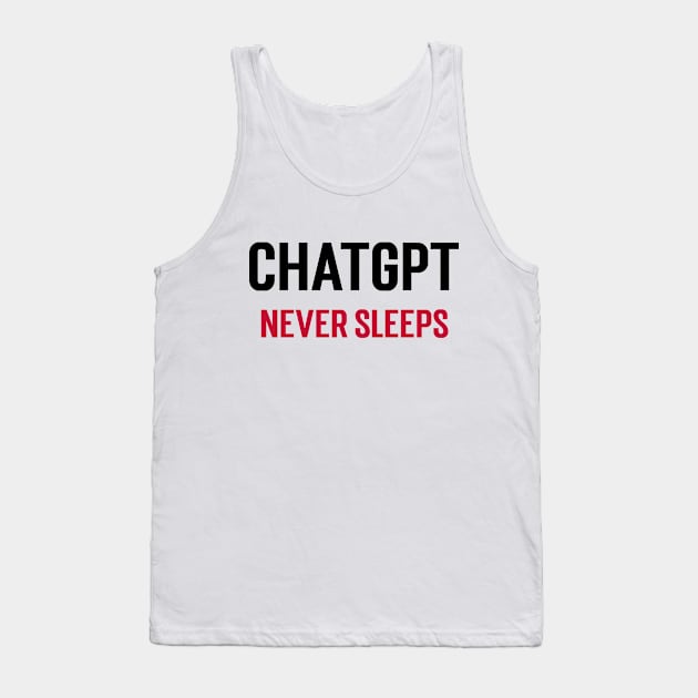 ChatGPT Never Sleeps Tank Top by Stupefied Store